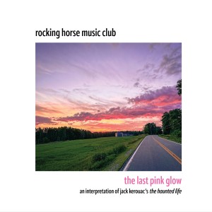 The Last Pink Glow: An Interpretation of Jack Kerouac's The Haunted Life